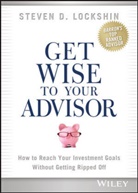 Steven D Lockshin, Steven D. Lockshin, Lockshin Steven D. - Get Wise to Your Advisor
