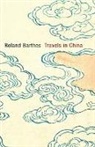 R Barthes, Roland Barthes, Anne Herschberg Pierrot - Travels in China