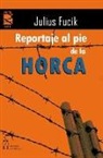 Julius Fucik - Reportaje al pie de la horca