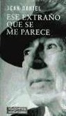 Daniel Jean - Ese extraño que se me parece : entrevistas con Martine de Rabaudy