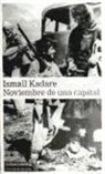 Ismail Kadare - NOVIEMBRE DE UNA CAPITAL