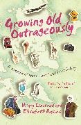 Elisabeth Davies, Hilary Linstead, Hilary Davies Linstead - Growing Old Outrageously - A Memoir of Travel, Food and Friendship