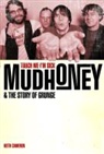 Keith Cameron - Mudhoney: The Sound & the Fury From Seattle