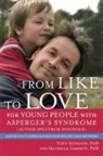 Attwood, Anthony Attwood, Dr Anthony Attwood, Tony Attwood, Tony Attwood Attwood, Tony Garnett Attwood... - From Like to Love for Young People with Asperger s Syndrome Autism