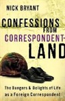 Nick Bryant - Confessions From Correspondentland
