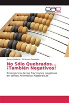 Auror Gallardo, Aurora Gallardo, Gil Arturo Saavedra - No Sólo Quebrados... ¡También Negativos!
