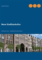 Haral Streck, Harald Streck - Neue Stadtbaukultur