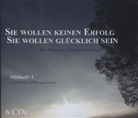 Matthias Pöhm, Matthias Pöhm, Matthias Pöhm - Sie wollen keinen Erfolg - Sie wollen glücklich sein, Audio-CD (Hörbuch)