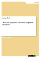 Joseph Katie - Work-life programs enhances employee retention