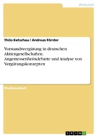 Andrea Förster, Andreas Förster, Thilo Ketschau - Vorstandsvergütung in deutschen Aktiengesellschaften. Angemessenheitsdebatte und Analyse von Vergütungskonzepten