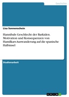 Lisa Sonnenschein - Hannibals Geschlecht der Barkiden. Motivation und Konsequenzen von Hamilkars Auswanderung auf die spanische Halbinsel