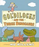 Mo Willems - Goldilocks and the Three Dinosaurs