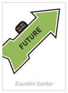Ziauddin Sardar - Future: All That Matters
