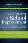 Joseph Murphy, Joseph F. Murphy - Architecture of School Improvement