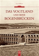 Gero Fehlhauer - Das Vogtland und seine Bogenbrücken