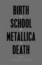 Paul Brannigan, Paul Branningan, Ian Winwood - Birth School Metallica Death. Tome 1