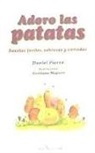 Daniel Pierre - Adoro las patatas : recetas fáciles, sabrosas y variadas