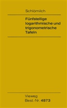 Oskar Schlömilch - Fünfstellige logarithmische und trigonometrische Tafeln