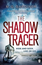 M G Gardiner, M. G. Gardiner, M.G. Gardiner, Meg Gardiner - The Shadow Tracer