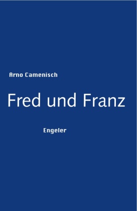 Arno Camenisch - Fred und Franz