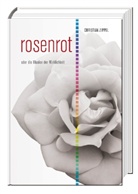 Christian Zippel - rosenrot