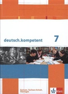 deutsch.kompetent, Ausgabe Sachsen, Sachsen-Anhalt, Thüringen: deutsch.kompetent 7. Ausgabe Sachsen, Sachsen-Anhalt, Thüringen