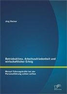 Jörg Steiner - Betriebsklima, Arbeitszufriedenheit und wirtschaftlicher Erfolg
