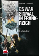Fabien Nury, Sylvain Vallée, Sylvain Vallée, D. Klaus, Klaus D. Schleiter - Es war einmal in Frankreich - Bd.4: Es war einmal in Frankreich - Zu den Waffen, Bürger!