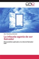 Alan Rosenberg Altschuler - La infausta agonía de ser Salvador