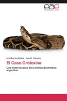 Arie Barrios Medina, Ariel Barrios Medina, Juan M Dellacha, Juan M. Dellacha - El Caso Crotoxina