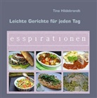 Tina Hildebrandt - Leichte Gerichte für jeden Tag