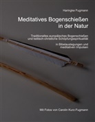 Haringke Fugmann - Meditatives Bogenschießen in der Natur