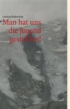 Ludwig Hrabovszky, Christia Moser, Christian Moser - Man hat uns die Jugend gestohlen!