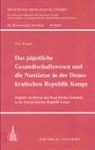 Yves Kingata - Das päpstliche Gesandtschaftswesen und die Nuntiatur in der Demokratischen Republik Kongo