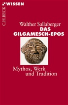 Walter Sallaberger, Walther Sallaberger - Das Gilgamesch-Epos