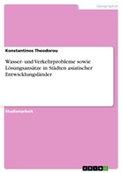 Konstantinos Theodorou - Wasser- und Verkehrprobleme sowie Lösungsansätze in Städten asiatischer Entwicklungsländer