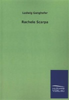 Ludwig Ganghofer - Rachele Scarpa