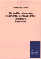 Honoré de Balzac - Die dreißig tolldreisten Geschichten genannt Contes Drolatiques. Bd.1