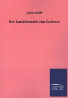 Julius Wolff - Der Landsknecht von Cochem
