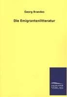 Georg Brandes - Die Emigrantenlitteratur