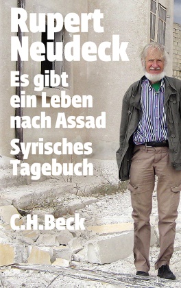 Rupert Neudeck - Es gibt ein Leben nach Assad - Syrisches Tagebuch