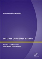 Blasius A. Kawalkowski, Blasius Andreas Kawalkowski - Mit Daten Geschichten erzählen