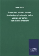 Oskar Bolza - Über den Hilbert'schen Unabhängigkeitssatz beim Lagrange'schen Variationsproblem