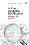 Sue Myburgh, Susan Myburgh, Susan/ Tammaro Myburgh, Anna Maria Tammaro - Exploring Education for Digital Libraries