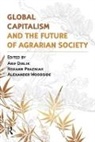 Arif Dirlik, Arif (EDT)/ Prazniak Dirlik, Dirlik Arif, Roxann Prazniak, Prazniak Roxann, Alexander Woodside... - Global Capitalism and the Future of Agrarian Society