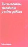 Roberto Alejandro - Hermenéutica, ciudadanía y esfera pública