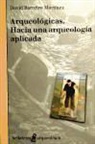David Barreiro Martínez - Arqueológicas : hacia una arqueología aplicada