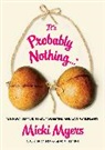 Myers, Micki Myers - It''s Probably Nothing...*