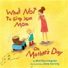 Martha Seif Simpson, Martha Simpson, Jana Christy - What Not to Give Your Mom on Mother's Day
