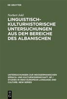 Norbert Jokl - Linguistisch-kulturhistorische Untersuchungen aus dem Bereiche des Albanischen